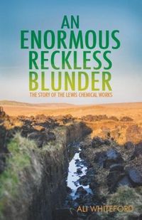 Cover image for An Enormous Reckless Blunder: The Story of the Lewis Chemical Works 2017
