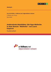 Cover image for Ambivalente Identitaeten. Die Figur Malinche in dem Roman "Malinche" von Laura Esquivel