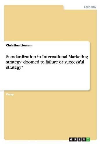 Cover image for Standardization in International Marketing strategy: doomed to failure or successful strategy?