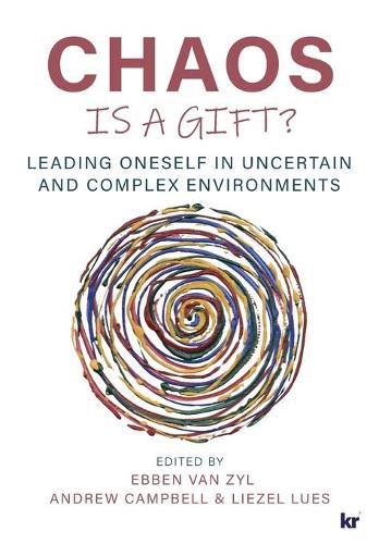 Cover image for Chaos Is a Gift?: Leading Oneself in Uncertain and Complex Environments