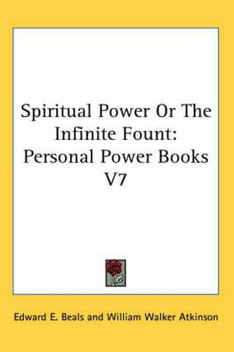 Cover image for Spiritual Power or the Infinite Fount: Personal Power Books V7