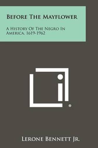 Cover image for Before the Mayflower: A History of the Negro in America, 1619-1962