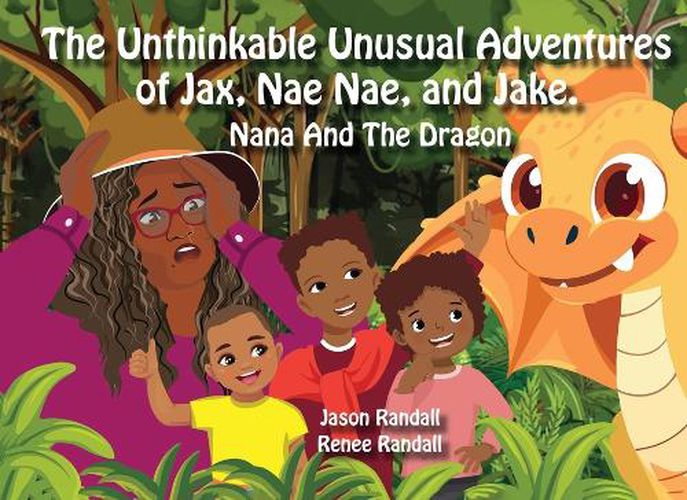 Cover image for The Unthinkable Unusual Adventures of Jax, Nae Nae, and Jake.