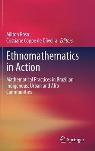 Cover image for Ethnomathematics in Action: Mathematical Practices in Brazilian Indigenous, Urban and Afro Communities