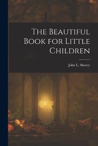 Cover image for The Beautiful Book for Little Children