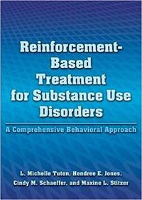 Cover image for Reinforcement-based Treatment for Substance Use Disorders: A Comprehensive Behavioral Approach