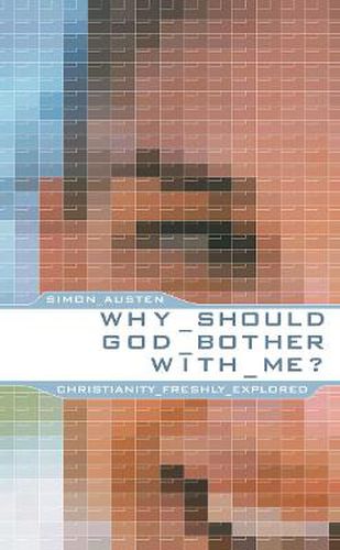 Cover image for Why Should God Bother With Me?: Christianity Freshly Explored