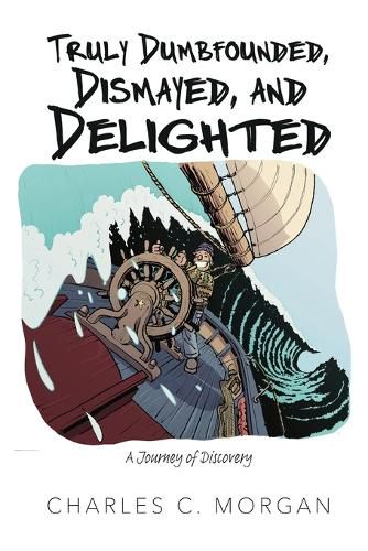 Cover image for Truly Dumbfounded, Dismayed, and Delighted