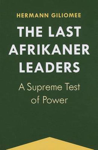 Cover image for The Last Afrikaner Leaders: A Supreme Test of Power