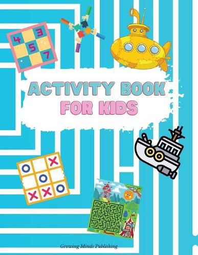 Cover image for Activity Book for Kids: - Engaging activity book for kids that has hours of fun that keeps a child focused! Hours of Fun; Fun Activities Workbook; Game For Everyday Learning; Dot to Dot, Puzzles, Mazes and More! A Fun Kid Workbook Game For Learning.