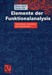 Cover image for Elemente der Funktionalanalysis: Vektorraume, Operatoren und Fixpunktsatze