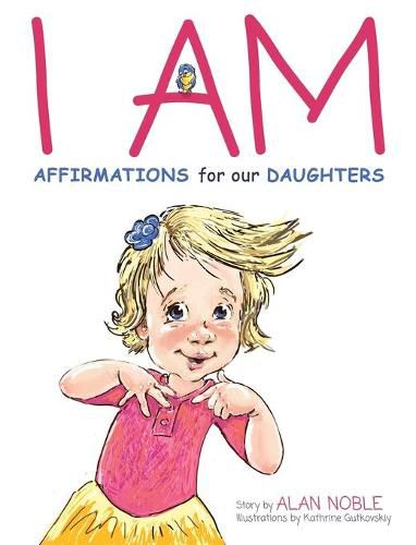 Cover image for I AM, Affirmations For Our Daughters: Powerful Affirmations for Children