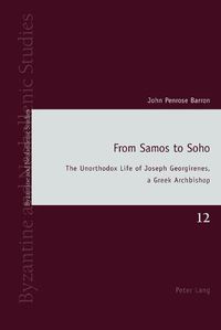 Cover image for From Samos to Soho: The Unorthodox Life of Joseph Georgirenes, a Greek Archbishop