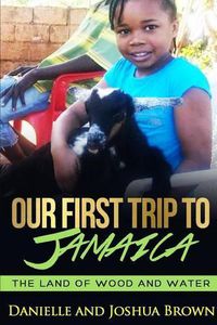 Cover image for Our First Trip to Jamaica - Land of Wood and Water