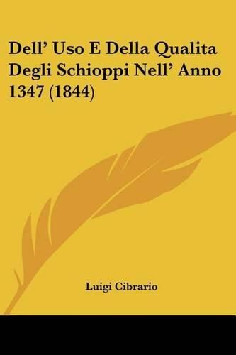 Cover image for Dell' USO E Della Qualita Degli Schioppi Nell' Anno 1347 (1844)