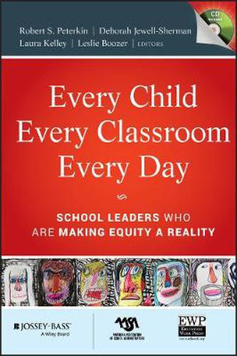 Cover image for Every Child, Every Classroom, Every Day: School Leaders Who are Making Equity a Reality