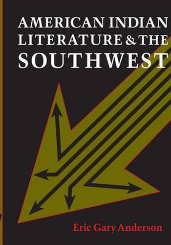 American Indian Literature and the Southwest: Contexts and Dispositions