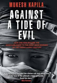 Cover image for Against a Tide of Evil: How One Man Became the Whistleblower to the First Mass Murder Ofthe Twenty-First Century