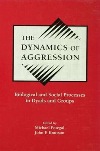 Cover image for The Dynamics of Aggression: Biological and Social Processes in Dyads and Groups