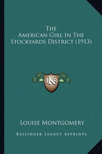 Cover image for The American Girl in the Stockyards District (1913)