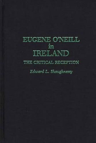 Cover image for Eugene O'Neill in Ireland: The Critical Reception