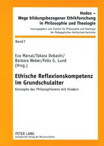 Ethische Reflexionskompetenz Im Grundschulalter: Konzepte Des Philosophierens Mit Kindern