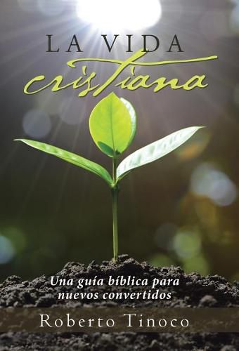 Cover image for La vida cristiana: Una guia biblica para nuevos convertidos