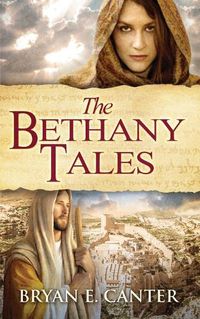 Cover image for The Bethany Tales: Four Intertwined Stories of Restoration and Hope