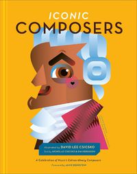 Cover image for Iconic Composers: A Celebration of Music's Extraordinary Composers