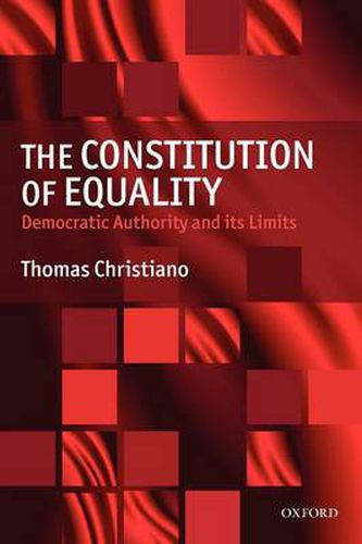 Cover image for The Constitution of Equality: Democratic Authority and Its Limits