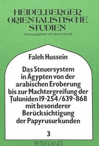 Cover image for Das Steuersystem in Aegypten Von Der Arabischen Eroberung Bis Zur Machtergreifung Der Tuluniden 19-254/639-868 Mit Besonderer Beruecksichtigung Der Papyrusurkunden