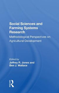 Cover image for Social Sciences and Farming Systems Research: Methodological Perspectives on Agricultural Development