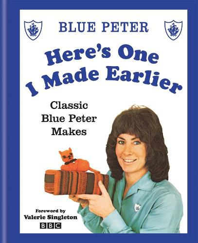 Cover image for Here's One I Made Earlier: Classic Blue Peter Makes