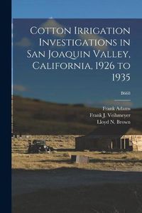 Cover image for Cotton Irrigation Investigations in San Joaquin Valley, California, 1926 to 1935; B668