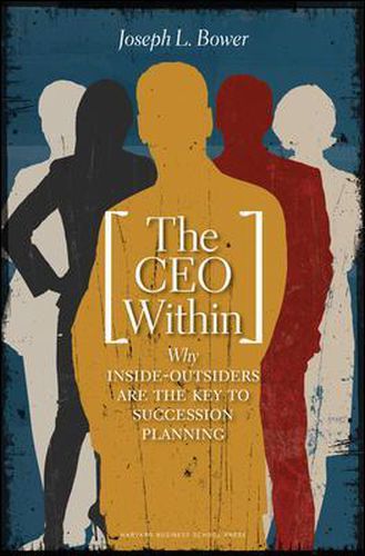 Cover image for CEO within: Why Inside Outsiders are the Key to Succession Planning