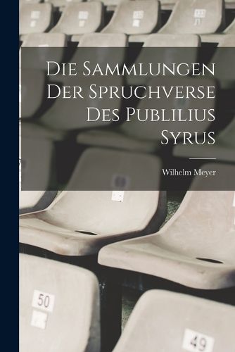 Cover image for Die Sammlungen Der Spruchverse Des Publilius Syrus