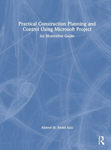 Cover image for Practical Construction Planning and Control Using Microsoft Project