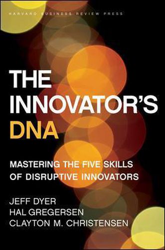 Cover image for The Innovator's DNA: Mastering the Five Skills of Disruptive Innovators