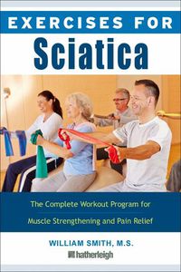 Cover image for Exercises For Sciatica: The Complete Workout Program for Muscle Strengthening and Pain Relief
