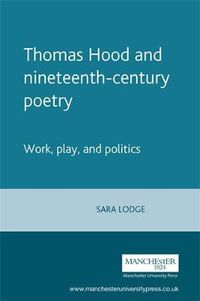 Cover image for Thomas Hood and Nineteenth-century Poetry: Work, Play, and Politics