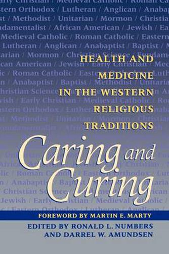 Cover image for Caring and Curing: Health and Medicine in the Western Religious Traditions