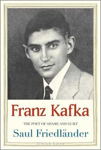 Cover image for Franz Kafka: The Poet of Shame and Guilt