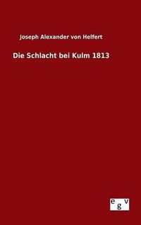 Cover image for Die Schlacht bei Kulm 1813