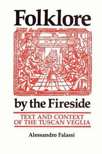 Cover image for Folklore by the Fireside: Text and Context of the Tuscan Veglia