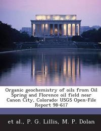 Cover image for Organic Geochemistry of Oils from Oil Spring and Florence Oil Field Near Canon City, Colorado