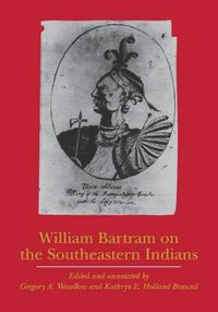 Cover image for William Bartram on the Southeastern Indians