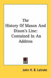 Cover image for The History of Mason and Dixon's Line: Contained in an Address