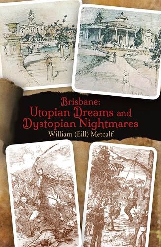 Cover image for Brisbane Utopian Dreams and Dystopian Nightmares