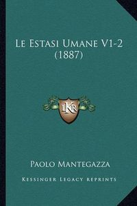 Cover image for Le Estasi Umane V1-2 (1887)