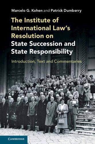 Cover image for The Institute of International Law's Resolution on State Succession and State Responsibility: Introduction, Text and Commentaries